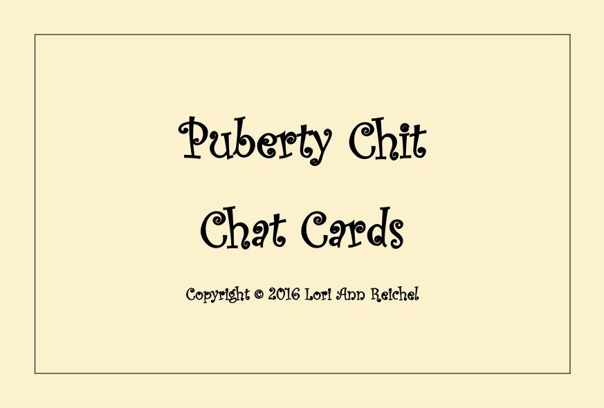 Puberty Chit Chat Cards - pdf version - Lori Reichel, PhD